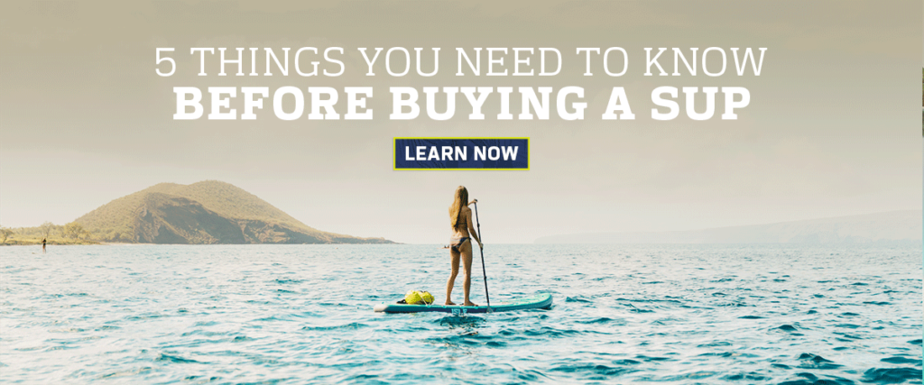 5 Things You Need to Know Before Buying a SUP